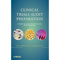 Clinical Trials Audit Preparation: A Guide for Good Clinical Practice (GCP) Inspections Clinical Trials Audit Preparation: A Guide for Good Clinical Practice (GCP) Inspections Kindle Hardcover