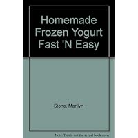 Homemade Frozen Yogurt Fast 'N Easy Homemade Frozen Yogurt Fast 'N Easy Paperback
