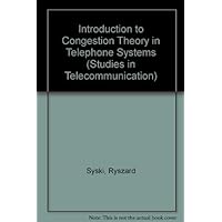 Introduction to Congestion Theory in Telephone Systems, Second Edition (North-Holland Studies in Telecommunication) Introduction to Congestion Theory in Telephone Systems, Second Edition (North-Holland Studies in Telecommunication) Hardcover