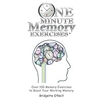 One Minute Memory Exercises: Over 100 Memory Exercises to Boost Working Memory One Minute Memory Exercises: Over 100 Memory Exercises to Boost Working Memory Paperback Kindle