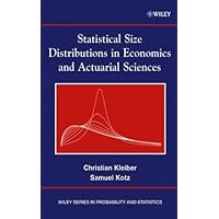 Statistical Size Distributions in Economics and Actuarial Sciences (Wiley Series in Probability and Statistics Book 728) Statistical Size Distributions in Economics and Actuarial Sciences (Wiley Series in Probability and Statistics Book 728) Kindle Hardcover