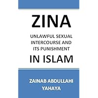 Zina in Islam: Unlawful Sexual Intercourse and its Punishment Zina in Islam: Unlawful Sexual Intercourse and its Punishment Paperback