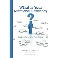 What is Your Nutritional Deficiency?: Find It, Fix It, and Feel Better! What is Your Nutritional Deficiency?: Find It, Fix It, and Feel Better! Paperback