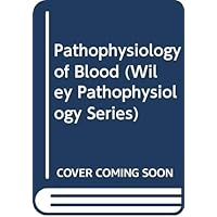 Pathophysiology of Blood (Wiley Pathophysiology Series) Pathophysiology of Blood (Wiley Pathophysiology Series) Paperback