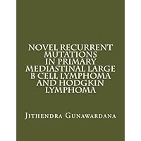 Novel Recurrent Mutations in Primary Mediastinal Large B Cell Lymphoma and Hodgkin Lymphoma