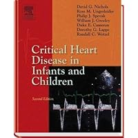 Critical Heart Disease in Infants and Children Critical Heart Disease in Infants and Children Hardcover