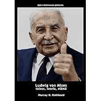 Ludwig von Mises: talous, teoria, elämä (Finnish Edition) Ludwig von Mises: talous, teoria, elämä (Finnish Edition) Kindle