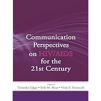 Communication Perspectives on HIV/AIDS for the 21st Century (Routledge Communication Series) Communication Perspectives on HIV/AIDS for the 21st Century (Routledge Communication Series) Kindle Hardcover Paperback