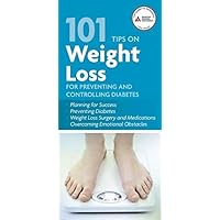 101 Tips on Weight Loss for Preventing and Controlling Diabetes 101 Tips on Weight Loss for Preventing and Controlling Diabetes Paperback