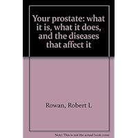Your prostate: what it is, what it does, and the diseases that affect it Your prostate: what it is, what it does, and the diseases that affect it Hardcover