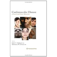 Cardiovascular Disease in Racial and Ethnic Minorities (Contemporary Cardiology) Cardiovascular Disease in Racial and Ethnic Minorities (Contemporary Cardiology) Kindle Hardcover