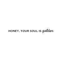 Vinyl Wall Art Decal - Honey; Your Soul is Golden - 3