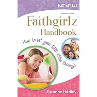 Faithgirlz Handbook, Updated and Expanded: How to Let Your Faith Shine Through Faithgirlz Handbook, Updated and Expanded: How to Let Your Faith Shine Through Kindle Paperback