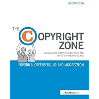 The Copyright Zone: A Legal Guide For Photographers and Artists In The Digital Age The Copyright Zone: A Legal Guide For Photographers and Artists In The Digital Age Paperback Kindle Hardcover