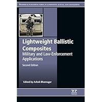 Lightweight Ballistic Composites: Military and Law-Enforcement Applications (Woodhead Publishing Series in Composites Science and Engineering) Lightweight Ballistic Composites: Military and Law-Enforcement Applications (Woodhead Publishing Series in Composites Science and Engineering) Kindle Hardcover