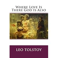 Where Love Is There God Is Also Where Love Is There God Is Also Paperback Kindle Audible Audiobook Hardcover