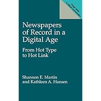 Newspapers of Record in a Digital Age: From Hot Type to Hot Link (Praeger Series in Political Communication) Newspapers of Record in a Digital Age: From Hot Type to Hot Link (Praeger Series in Political Communication) Kindle Hardcover