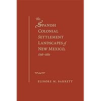 The Spanish Colonial Settlement Landscapes of New Mexico, 1598-1680 The Spanish Colonial Settlement Landscapes of New Mexico, 1598-1680 Paperback Kindle Hardcover