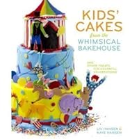 Kids' Cakes from the Whimsical Bakehouse: And Other Treats for Colorful Celebrations Kids' Cakes from the Whimsical Bakehouse: And Other Treats for Colorful Celebrations Hardcover