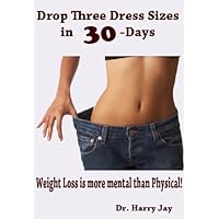 Drop Three Dress Sizes in 30-Days: Weight Loss (Diet and Weight Loss Book 1) Drop Three Dress Sizes in 30-Days: Weight Loss (Diet and Weight Loss Book 1) Kindle
