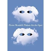 Pierre Mendell: Posters for the Opera/Plakate fur die oper by Pierre Mendell (2006) Hardcover Pierre Mendell: Posters for the Opera/Plakate fur die oper by Pierre Mendell (2006) Hardcover Hardcover