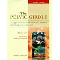 The Pelvic Girdle: An Approach to the Examination and Treatment of the Lumbo-Pelvic-Hip Region The Pelvic Girdle: An Approach to the Examination and Treatment of the Lumbo-Pelvic-Hip Region Hardcover