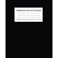 Black Composition Notebook: Wide Ruled 7.5x9.25 Inch, 120 Pages