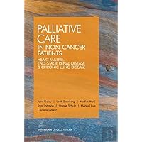 Palliative Care In Non-cancer Patients Heart Failure, End-Stage Renal Disease, & Chronic Lung Diseases (English Edition) Palliative Care In Non-cancer Patients Heart Failure, End-Stage Renal Disease, & Chronic Lung Diseases (English Edition) Flexibound
