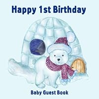 Happy 1st Birthday Baby Guest Book: Polar Bear Winter Theme Decorations | Boy First Anniversary Party Sign in Memory Keepsake with Gift Log Tracker & Photos Space Happy 1st Birthday Baby Guest Book: Polar Bear Winter Theme Decorations | Boy First Anniversary Party Sign in Memory Keepsake with Gift Log Tracker & Photos Space Paperback