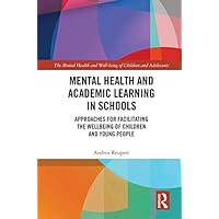 Mental Health and Academic Learning in Schools: Approaches for Facilitating the Wellbeing of Children and Young People. (ISSN) Mental Health and Academic Learning in Schools: Approaches for Facilitating the Wellbeing of Children and Young People. (ISSN) Kindle Hardcover Paperback