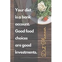 DIET PLANNER - Your diet is a bank account. Good food choices are good investments.: Day by Day Food & Exercise Journal, Diary, Diet Planner (90 days Meal & Activity Tracker) DIET PLANNER - Your diet is a bank account. Good food choices are good investments.: Day by Day Food & Exercise Journal, Diary, Diet Planner (90 days Meal & Activity Tracker) Paperback