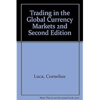 Trading in the Global Currency Markets 2nd Second Edition Trading in the Global Currency Markets 2nd Second Edition Hardcover
