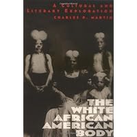 The White African American Body: A Cultural and Literary Exploration The White African American Body: A Cultural and Literary Exploration Paperback Kindle