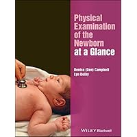 Physical Examination of the Newborn at a Glance (At a Glance (Nursing and Healthcare)) Physical Examination of the Newborn at a Glance (At a Glance (Nursing and Healthcare)) Kindle Paperback
