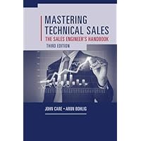Mastering Technical Sales: The Sales Engineer's Handbook (Artech House Technology Management and Professional Development Third Edition) Mastering Technical Sales: The Sales Engineer's Handbook (Artech House Technology Management and Professional Development Third Edition) Hardcover Kindle