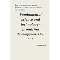 Fundamental Science and Technology - Promising Developments VII: Proceedings of the Conference. North Charleston, 1-2.12.2015 (Russian Edition)