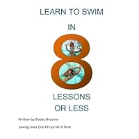 Learn to Swim in 8 Lessons or Less Learn to Swim in 8 Lessons or Less Paperback Kindle