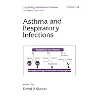 Asthma and Respiratory Infections (Lung Biology in Health and Disease Book 154) Asthma and Respiratory Infections (Lung Biology in Health and Disease Book 154) Kindle Hardcover