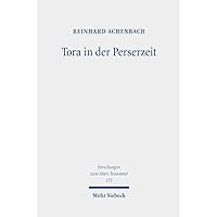 Tora in Der Perserzeit: Gesammelte Studien Zu Theologie Und Rechtsgeschichte Judas (Forschungen Zum Alten Testament, 173) (German Edition)
