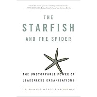 The Starfish and the Spider: The Unstoppable Power of Leaderless Organizations The Starfish and the Spider: The Unstoppable Power of Leaderless Organizations Paperback Kindle Audible Audiobook Hardcover Audio CD