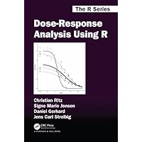Dose-Response Analysis Using R (Chapman & Hall/CRC The R Series) Dose-Response Analysis Using R (Chapman & Hall/CRC The R Series) Hardcover Kindle Paperback