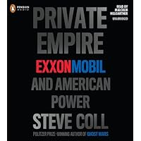 Private Empire: ExxonMobil and American Power Private Empire: ExxonMobil and American Power Kindle Audible Audiobook Hardcover Paperback Audio CD