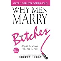 WHY MEN MARRY BITCHES: EXPANDED NEW EDITION - A Guide for Women Who Are Too Nice WHY MEN MARRY BITCHES: EXPANDED NEW EDITION - A Guide for Women Who Are Too Nice Paperback Kindle