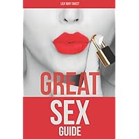 Great Sex Guide: Girl’s Practical Manual for GREAT Sex & Longterm Relationships (Girl's Great Sex Guide) Great Sex Guide: Girl’s Practical Manual for GREAT Sex & Longterm Relationships (Girl's Great Sex Guide) Paperback