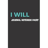 I WILL JOURNAL NOTEBOOK DIARY: best gift for girlfriend - boyfriend 110 pages
