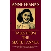Anne Frank's Tales from the Secret Annex: A Collection of Her Short Stories, Fables, and Lesser-Known Writings, Revised Edition Anne Frank's Tales from the Secret Annex: A Collection of Her Short Stories, Fables, and Lesser-Known Writings, Revised Edition Mass Market Paperback Audible Audiobook Kindle Hardcover Paperback Audio CD