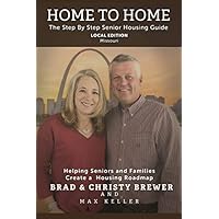 Home to Home Local Edition: The Step by Step Senior Housing Guide Home to Home Local Edition: The Step by Step Senior Housing Guide Paperback