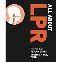 All About LPR: The Silent Reflux Story All About LPR: The Silent Reflux Story Kindle