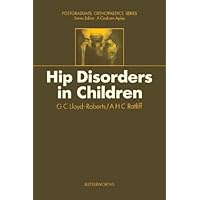 Hip Disorders in Children: Postgraduate Orthopaedics Series Hip Disorders in Children: Postgraduate Orthopaedics Series Kindle Hardcover Paperback