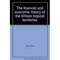 The financial and economic history of the African tropical territories